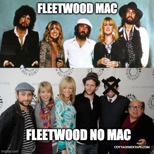 Only if you are a real Fleetwood Mac and Its Always Sunny In Philadelphia  fan will you get this meme  Dougie Booms Cottage Country Mix